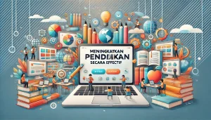 Meningkatkan Akses Pendidikan Secara Efektif