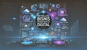 Revolusi Bisnis Dengan Produk Digital