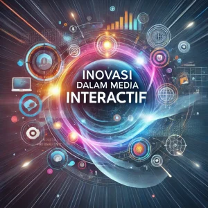 Inovasi Dalam Media Interaktif