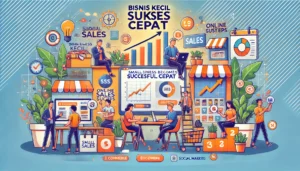 Bisnis Kecil Jadi Sukses Cepat