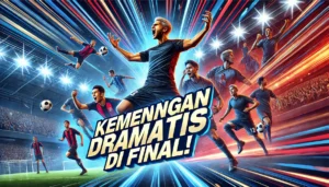 Kemenangan Dramatis di Final!