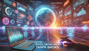 Masa Depan Media Tanpa Batas