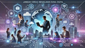 Langkah Cerdas Menaklukkan Dunia Digital