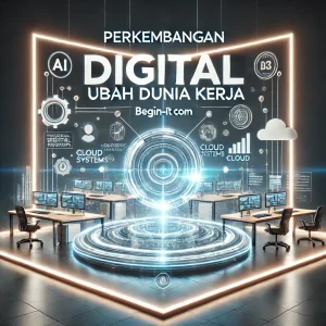 Perkembangan Digital Ubah Dunia Kerja