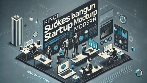 Kunci Sukses Bangun Startup Modern