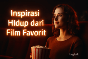 Inspirasi Hidup dari Film Favorit