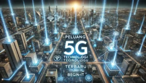Peluang Teknologi 5G Terbaru