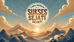 Cara Meraih Sukses Sejati