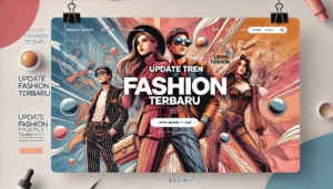Update Tren Fashion Terbaru
